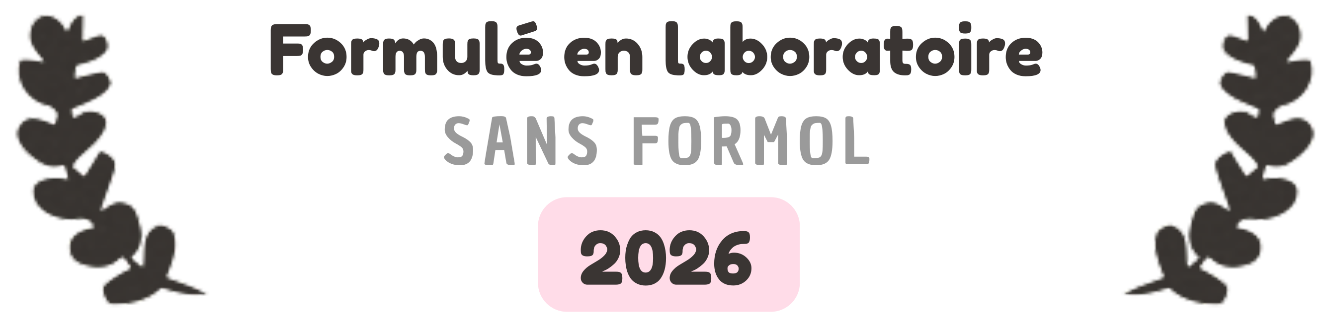 Formulé en laboratoire, sans formol
